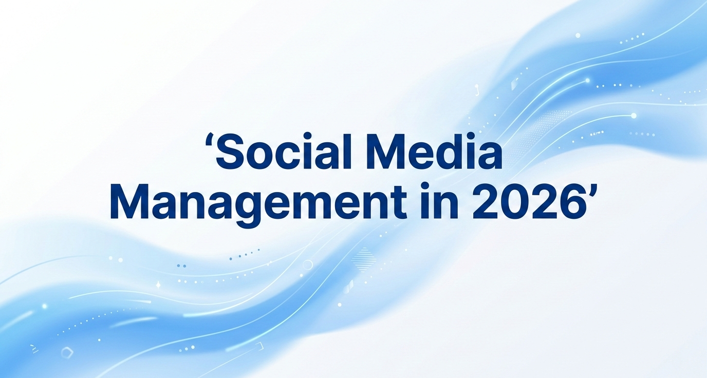 Social Media Management in 2026