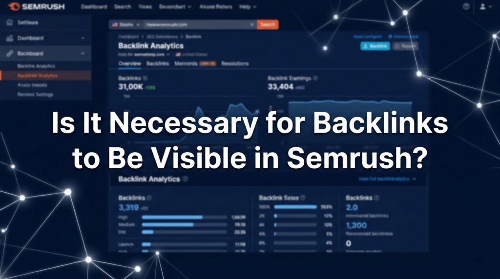 Backlinks to Be Visible in Semrush